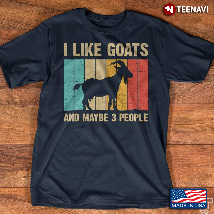 Vintage I Like Goats And Maybe 3 People for Animal Lovers