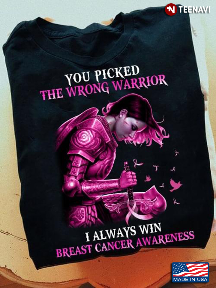 You Picked The Wrong Warrior I Always Win Breast Cancer Awareness