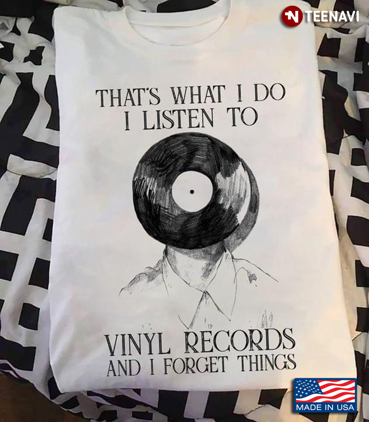 That’s What I Do I Listen To Vinyl Records and I Forget Things New Version