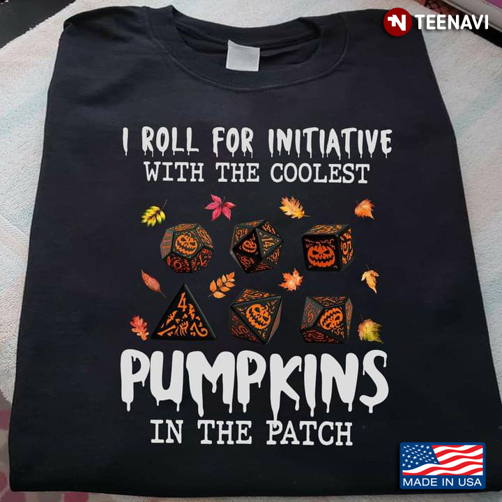 I Roll For Initiative With The Coolest Pumpkins In The Patch for Halloween T-Shirt