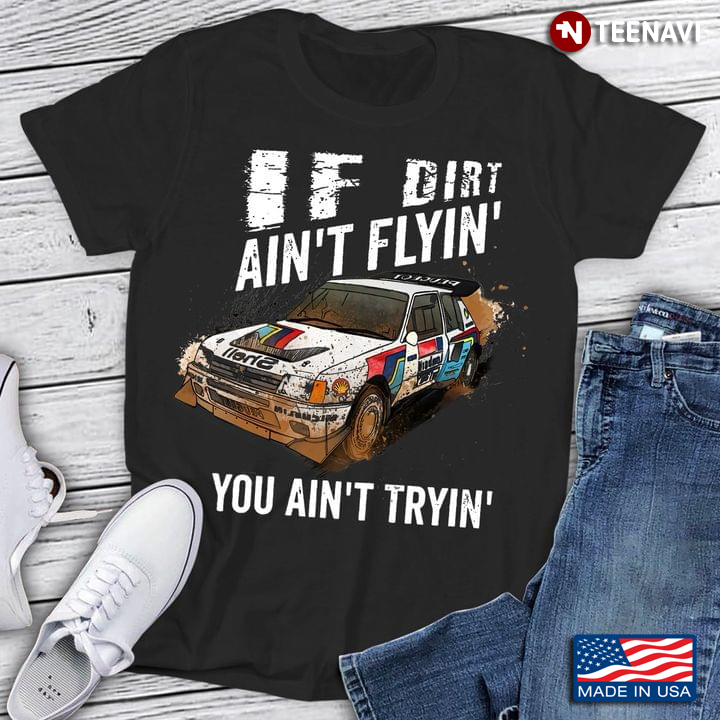 Racing If The Dirt Ain’t Flyin You Ain’t Tryin’ for Racer