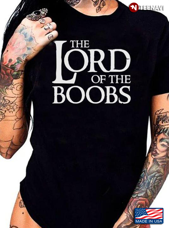 The Lord Of The Boobs Funny Humor Printing