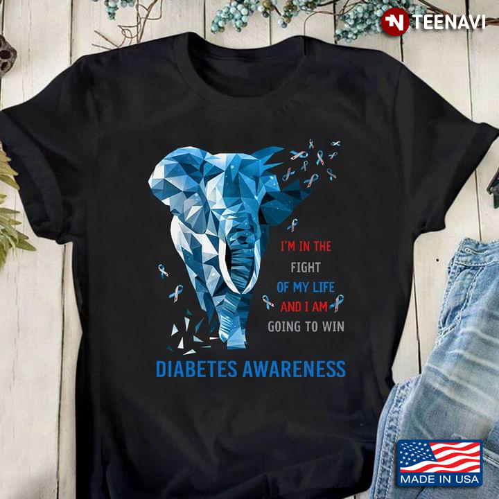 I’m In The Fight Of My Life And I Am Going To Win Diabetes Awareness Blue Elephant