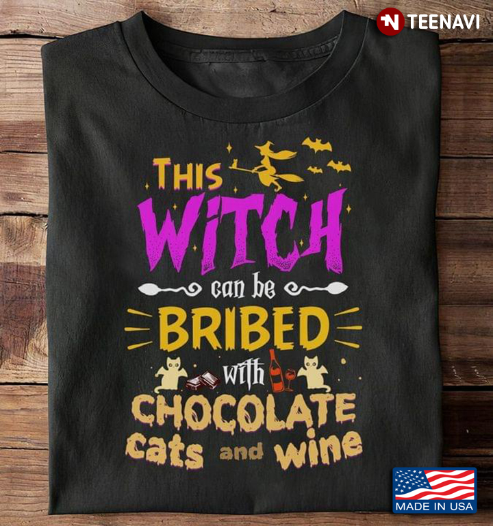 This Witch Can Be Bribed With Chocolates Cats & Wine for Halloween