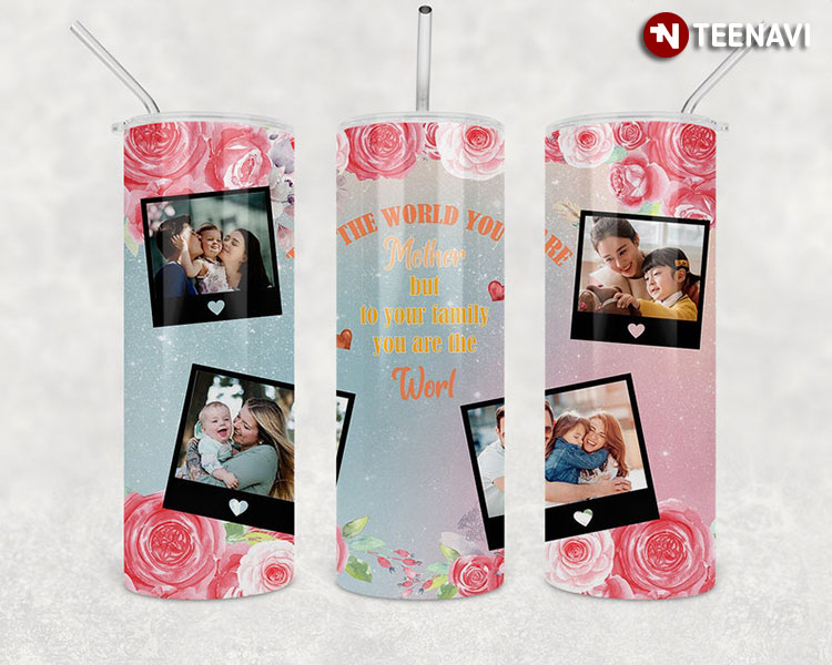 Personalized To Your Family You Are The World Custom Your Own Photos