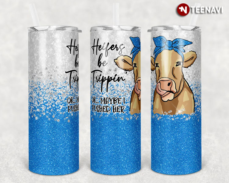 Blue Glitter Heifer Be Trippin For Cow Farm Lover