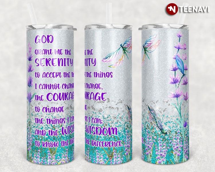 God Grant Me The Serenity To Accept The Things I Cannot Change Dragonfly With Flowers