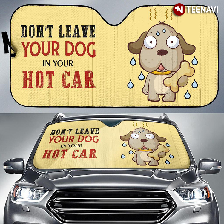 Don't Leave Your Dog In Your Hot Car Driving For Dog Person