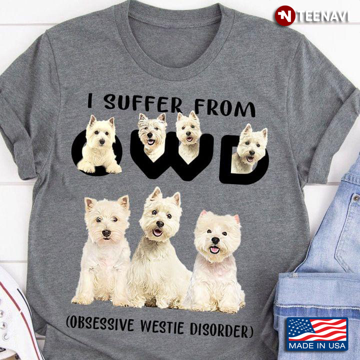 I Suffer From OWD Obsessive Westie Disorder for Dog Lover