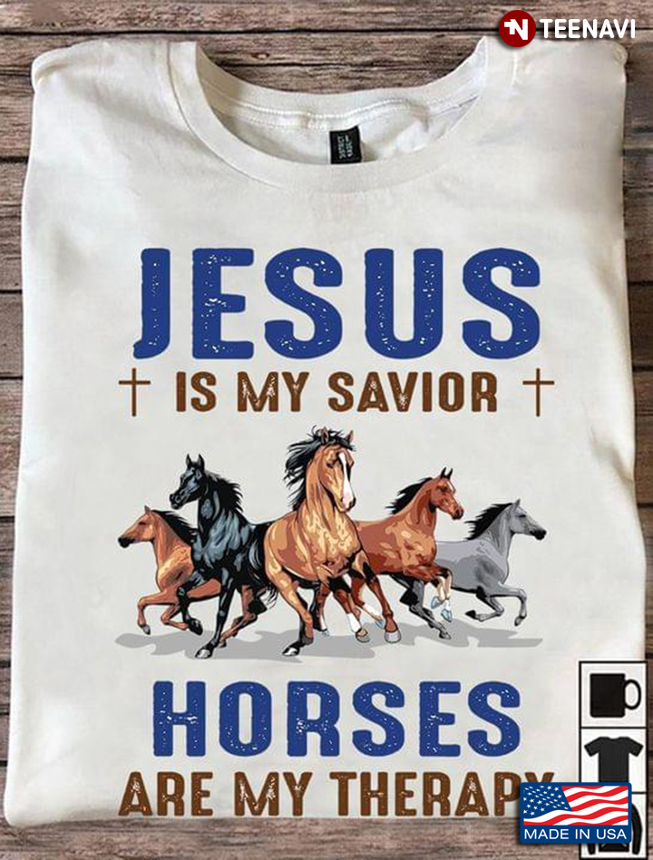 Jesus Is My Savior Horses Are My Therapy for Horse Lover