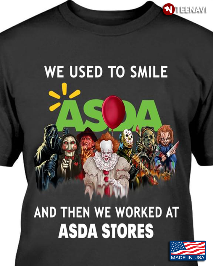We Used To Smile And Then We Worked At Asda Stores Horror Movie Characters for Halloween