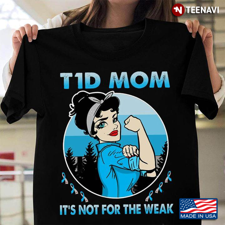 Vintage T1D Mom It's Not For The Weak Diabetes Awareness