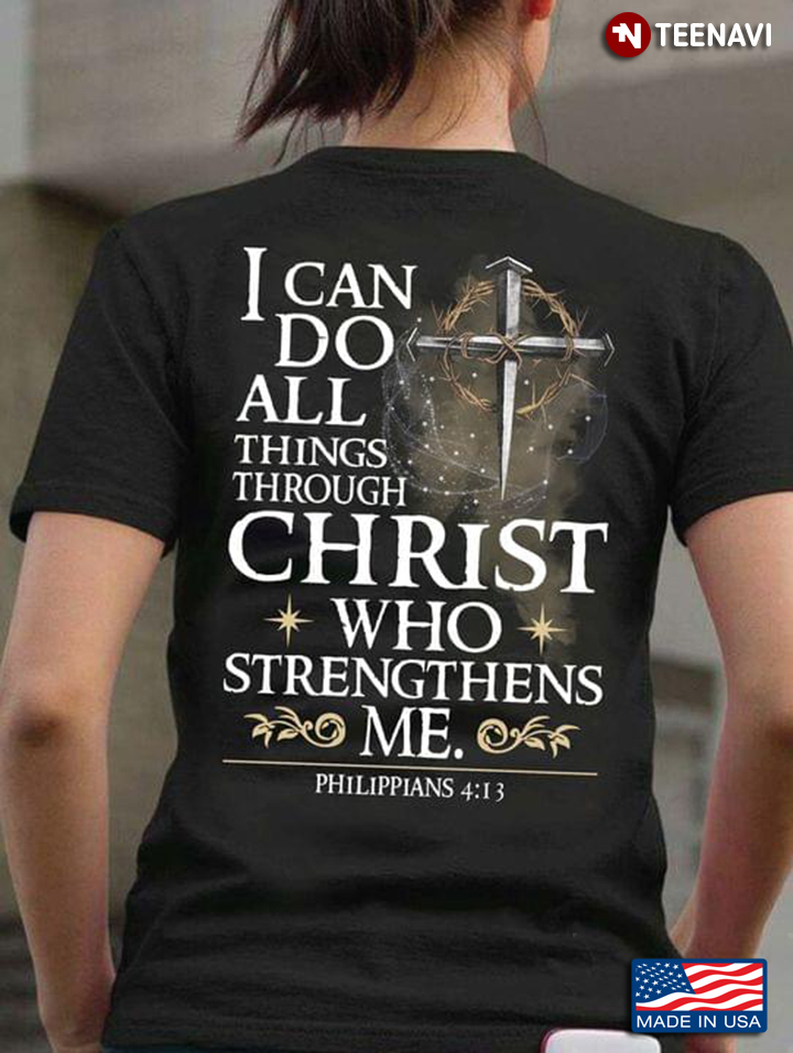 I Can Do All Things Through Christ Who Strengthens Me Philippians 4:13