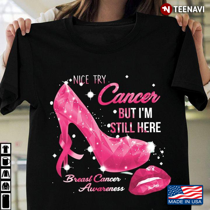 Nice Try Cancer But I'm Still Here Breast Cancer Awareness High Heels With Pink Ribbon