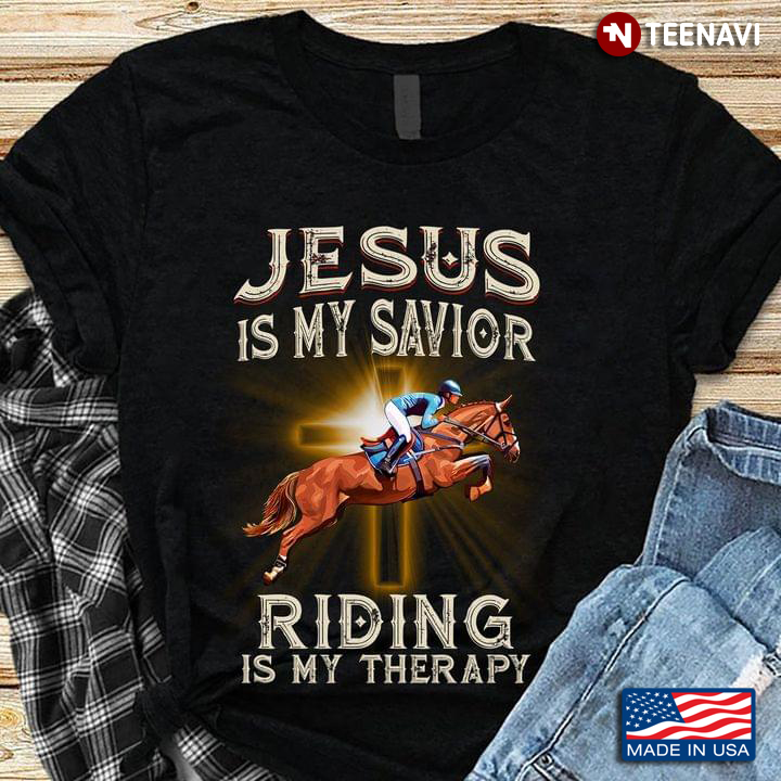 Jesus Is My Savior Riding Is My Therapy Horse Riding