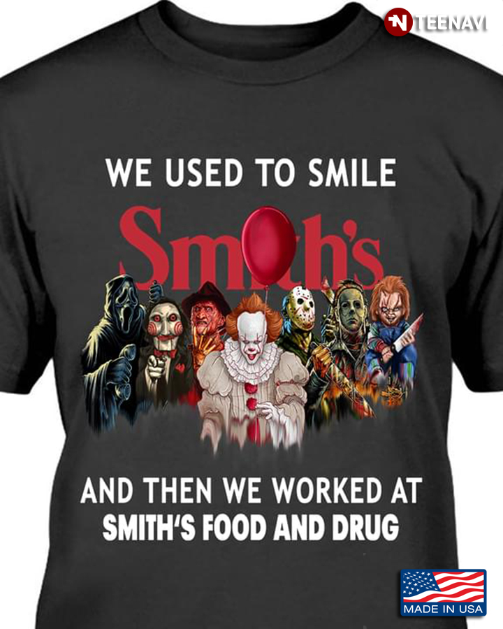 We Used To Smile And Then We Worked At Smith's Food And Drug Horror Movie Characters for Halloween
