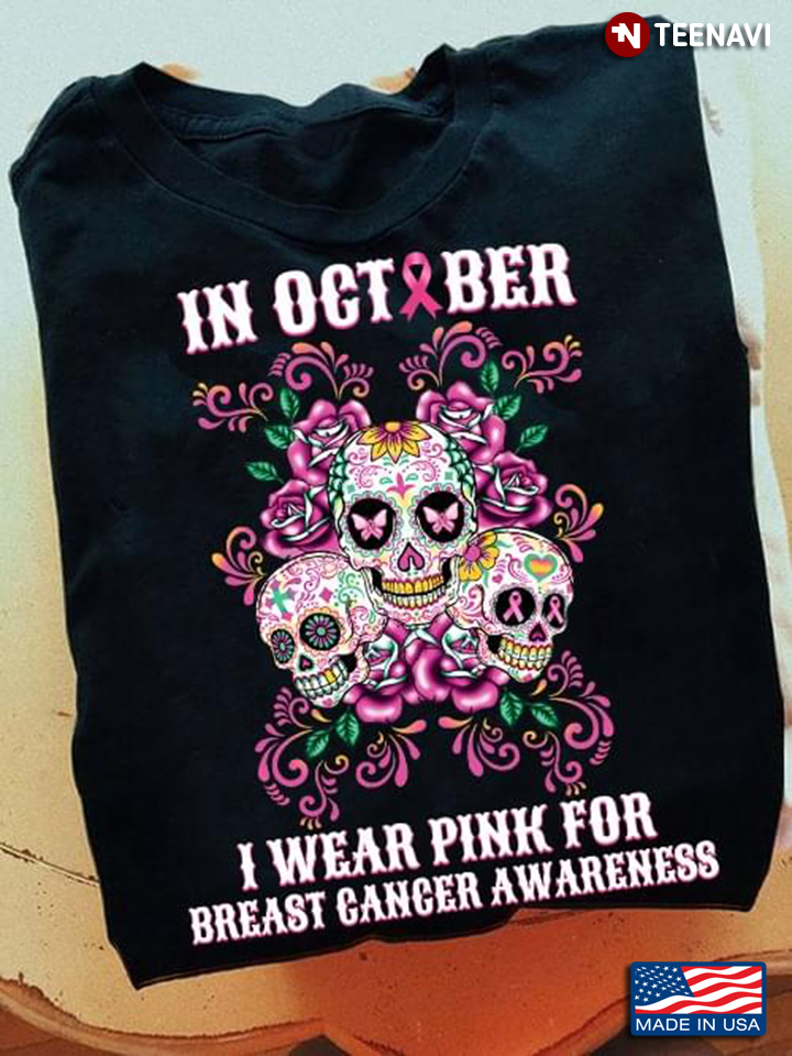In October I Wear Pink For Breast Cancer Awareness Sugar Skulls