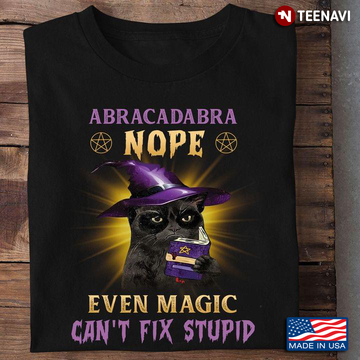 Black Cat Witch Abracadabra Nope Even Magic Can't Fix Stupid for Halloween