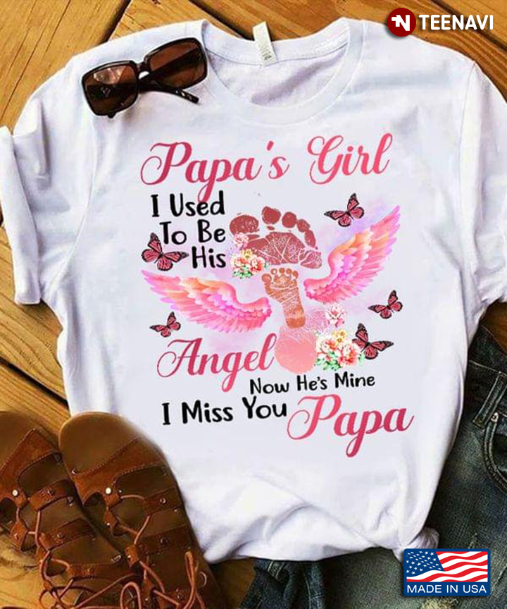 Papa Girl's I Used To Be His Angel Now He's Mine I Miss You Papa