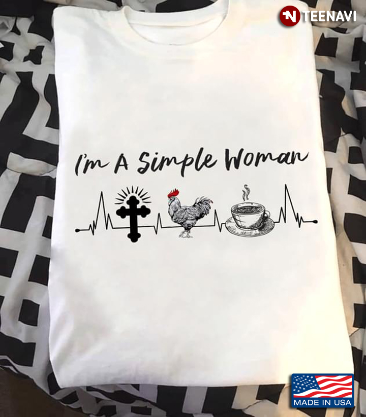 I'm A Simple Woman I Love Jesus Chicken And Coffee