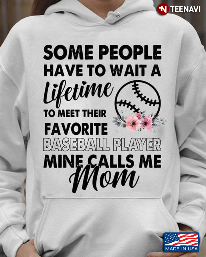 Some People Have To Wait A Lifetime To Meet Their Favorite Baseball Player Mine Calls Me Mom