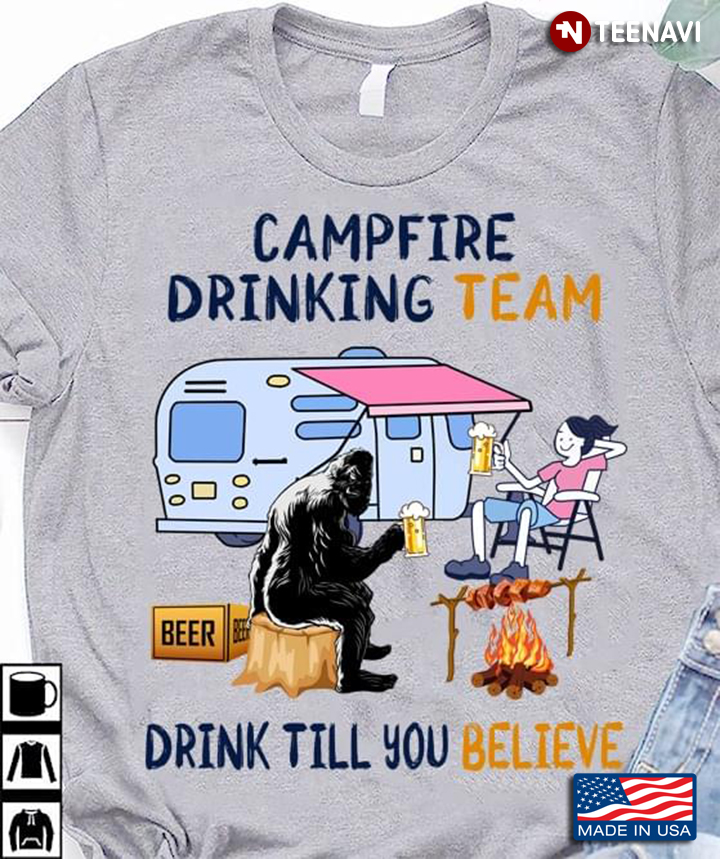 Campfire Drinking Team Drink Till You Believe Bigfoot Drinking Beer With Girl for Camp Lover