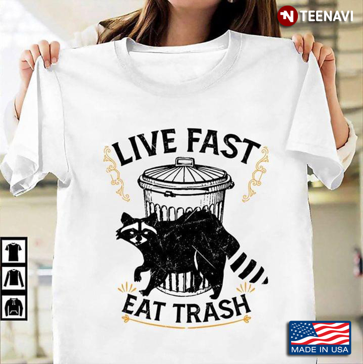 Raccoon Live Fast Eat Trash for Animal Lover