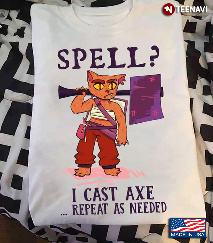 Spell I Cast Axe Repeat As Needed Funny Cat