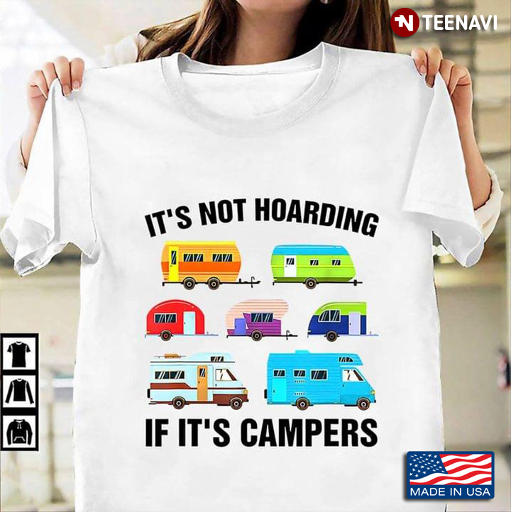 It's Not Hoarding If It's Campers Camping Cars for Camp Lover