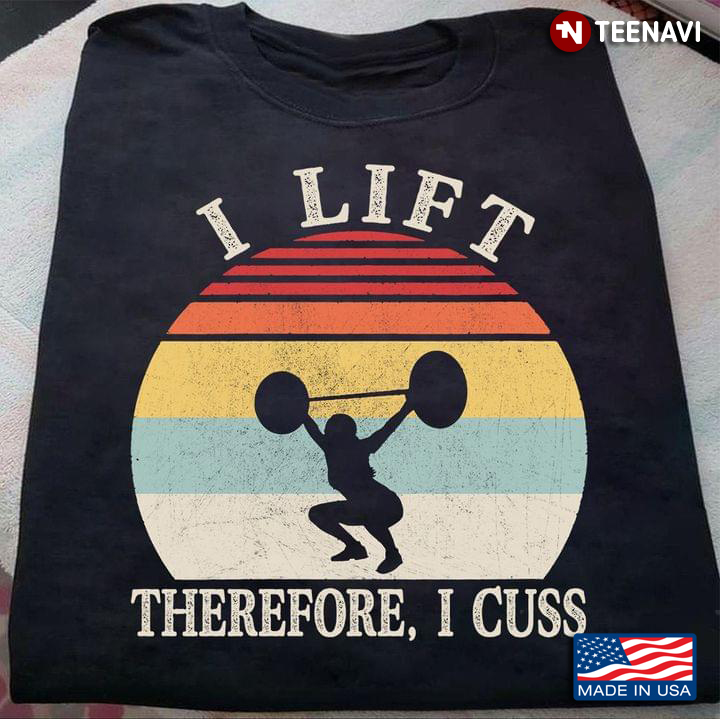 Vintage I Lift Therefore I Cuss Lifting Weights
