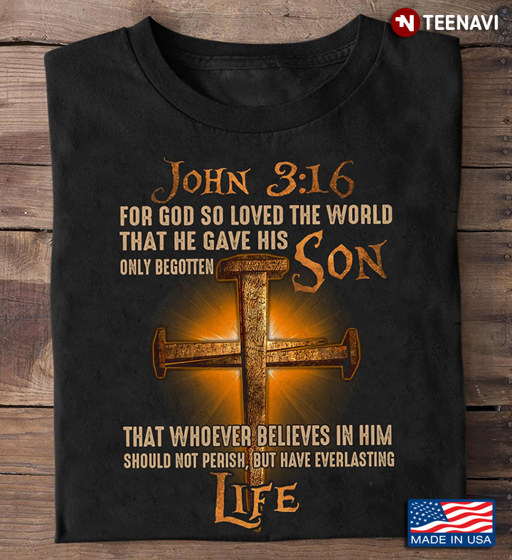 John 3:16 For God So Loved The World That He Gave His Son Only Begotten That Whosever Belive In Him