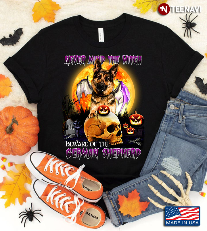 Never Mind The Witch Beware Of The German Shepherd for Halloween