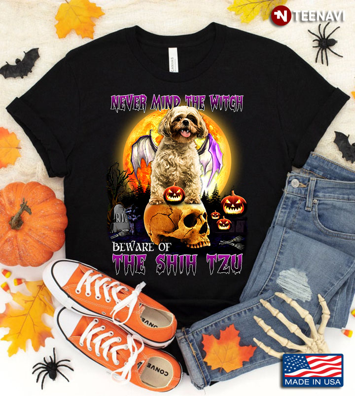 Never Mind The Witch Beware Of The Shih Tzu for Halloween