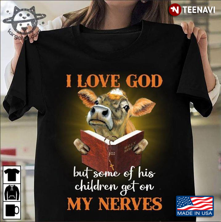 Cow I Love God But Some Of His Children Get On My Nerves