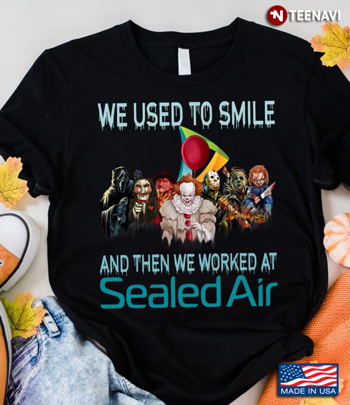 We Used To Smile And Then We Worked At Sealed Air Horror Movie Characters for Halloween