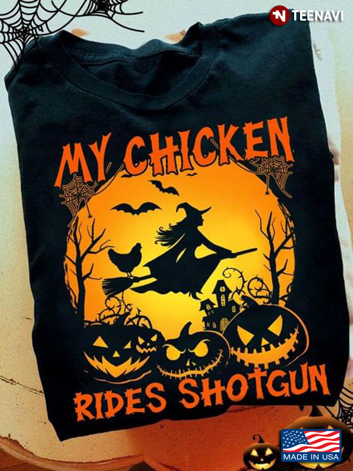 My Chicken Rides Shotgun Witch And Chicken for Halloween