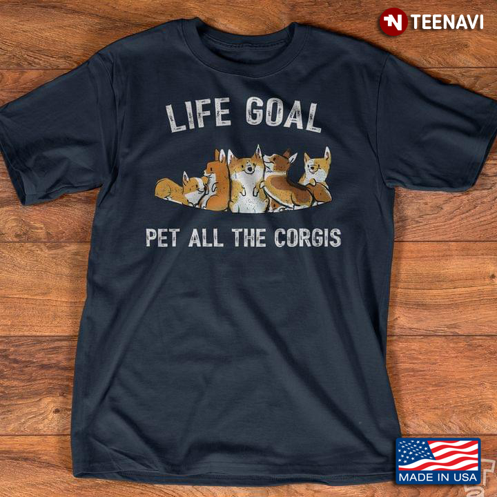 Life Goal Pet All The Corgis for Dog Lover