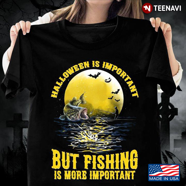 Halloween Is Important But Fishing Is More Important for Fishing Lover