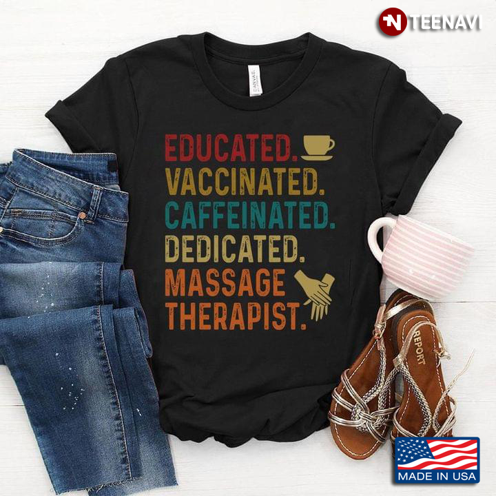 Educated Vaccinated Caffeinated Dedicated Massage Therapist