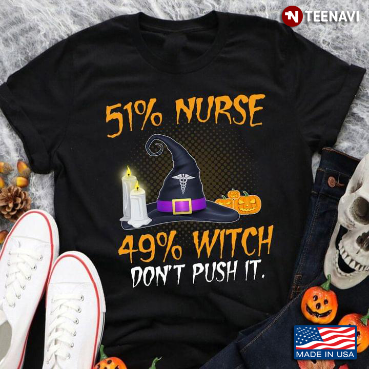 51% Nurse 49% Witch Don't Push It for Halloween