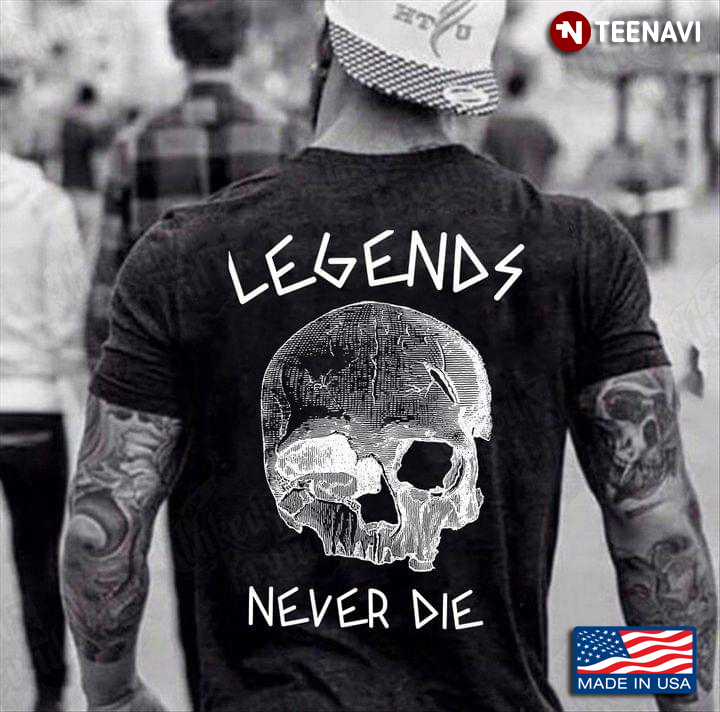 Legends Never Die Skull Cool Design
