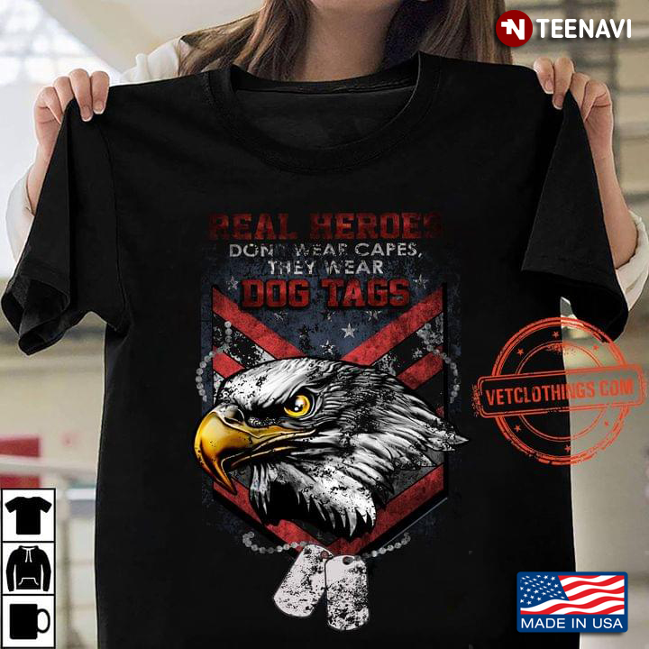 Real Heroes Don't Wear Capes They Wear Dog Tags Eagle Gifts for Veteran