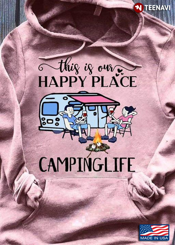 This Is Our Happy Place Campinglife for Camp Lover