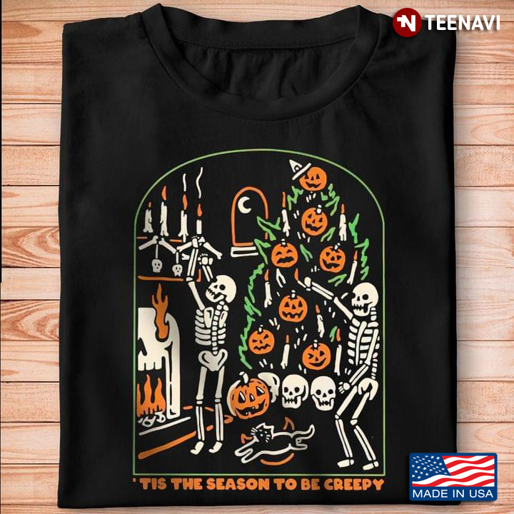 Tis The Season To Be Creepy Skeletons And Pumpkins for Halloween T-Shirt