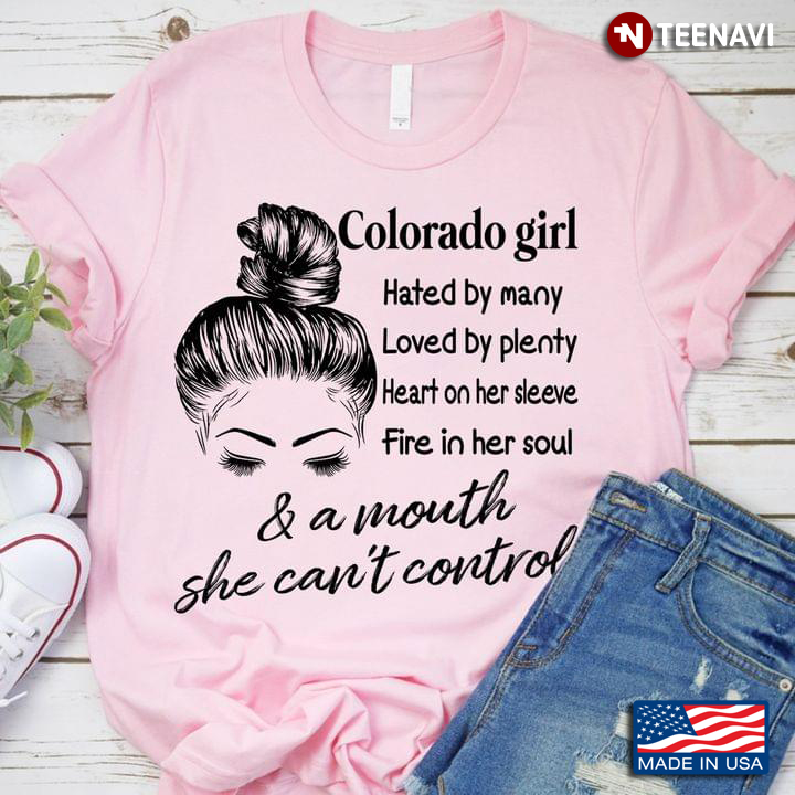 Colorado Girl Hated By Many Loved By Plenty Heart On Her Sleeve Fire In Her Soul And A Mouth