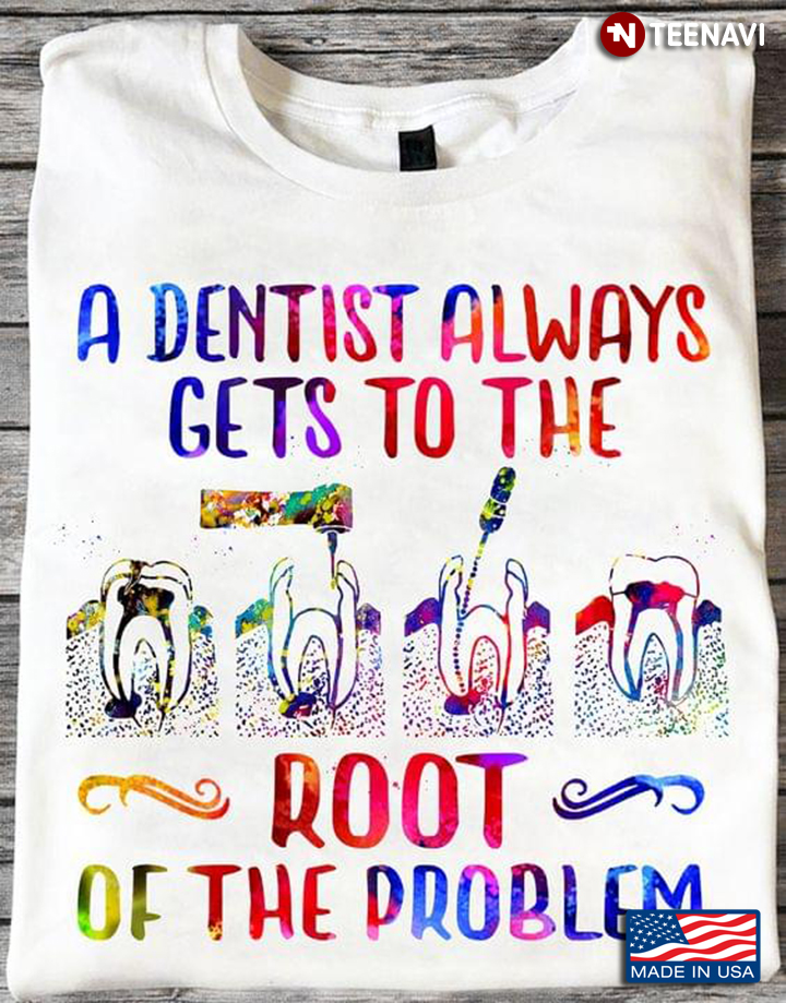 A Dentist Always Gets To The Root Of The Problem