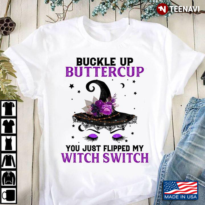 Buckle Up Buttercup You Just Flipped My Witch Switch Witch for Halloween