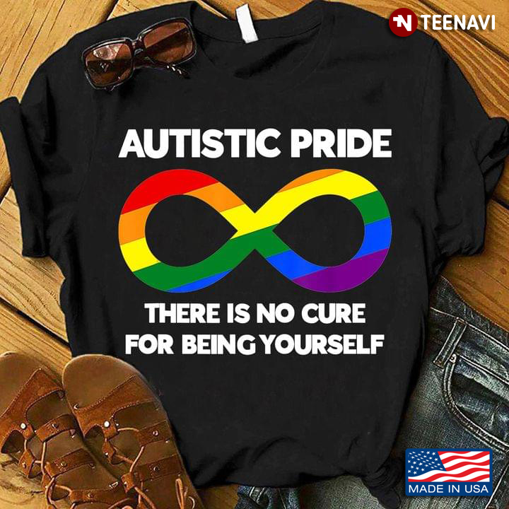 Autistic Pride There Is No Cure For Being Yourself Autism Awareness