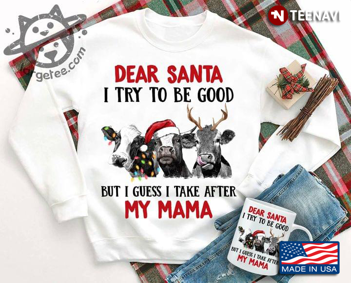 Funny Cows Dear Santa I Try To Be Good But I Guess I Take After My Mama for Christmas