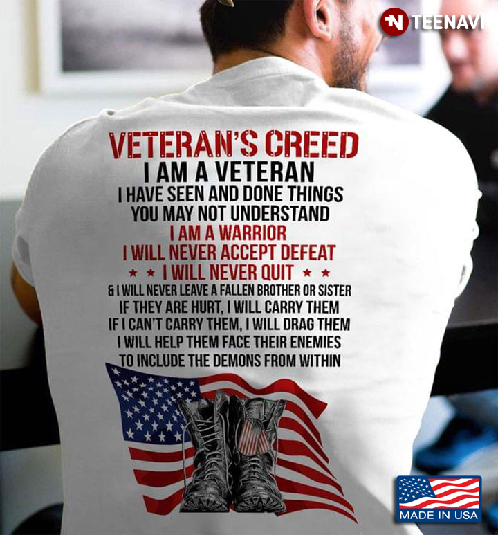 Veteran's Creed I’m A Veteran I Have Seen And Done Things That Many Will Not Understand